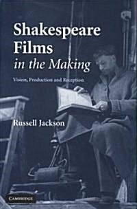 Shakespeare Films in the Making : Vision, Production and Reception (Hardcover)