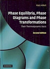 Phase Equilibria, Phase Diagrams and Phase Transformations : Their Thermodynamic Basis (Hardcover, 2 Revised edition)
