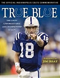 True Blue: The Colts Unforgettable 2006 Championship Season (Paperback)