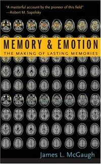 Memory and emotion : the making of lasting memories