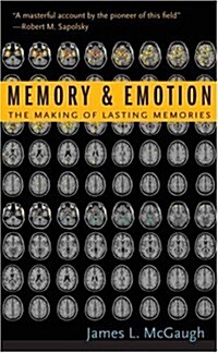 Memory and Emotion: The Making of Lasting Memories (Hardcover)