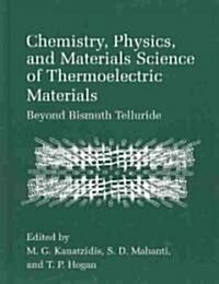 Chemistry, Physics, and Materials Science of Thermoelectric Materials: Beyond Bismuth Telluride (Hardcover)
