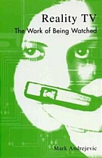 Reality TV: The Work of Being Watched (Paperback)