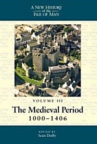 A New History of the Isle of Man, Vol. 3 : The Medieval Period, 1000-1406 (Hardcover)