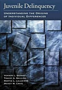 Juvenile Delinquency: Understanding the Origins of Individual Differences (Hardcover)