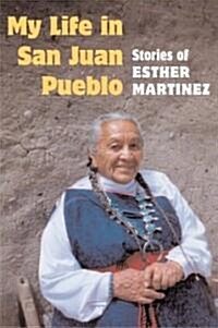 My Life in San Juan Pueblo: Stories of Esther Martinez (Paperback)