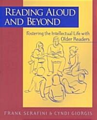 Reading Aloud and Beyond: Fostering the Intellectual Life with Older Readers (Paperback)