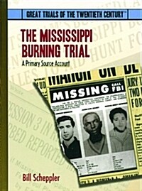 The Mississippi Burning Trial: A Primary Source Account (Library Binding)