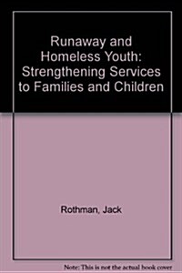 Runaway and Homeless Youth: Strengthening Services to Families and Children (Paperback, First Printing)