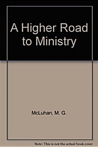 A Higher Road to Ministry (Paperback)