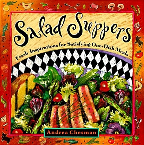 Salad Suppers: Fresh Inspirations for Satisfying One-Dish Meals (Paperback, 0)