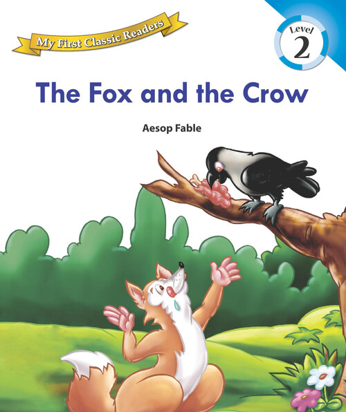 The Fox and The Crow : My First Classic Readers Level 2