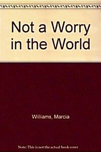 Not a Worry in the World - Glb (Hardcover)