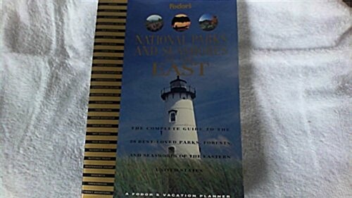 National Parks and Seashores of the East: The Complete Guide to the 28 Best-Loved Parks, Forests and Seashores of the East ern United States (A Fodor (Paperback)