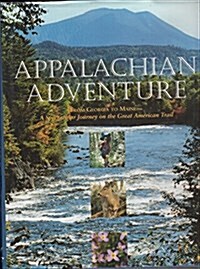 Appalachian Adventure: From Georgia to Maine,  A Spectacular Journey on the Great American Trail (Hardcover, Gift)