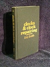 Clocks and Clock Repairing (Hardcover, 2nd, Subsequent)