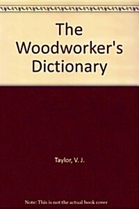 The Wood Workers Dictionary (Paperback)