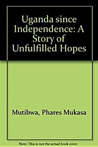 Uganda Since Independence (Hardcover)