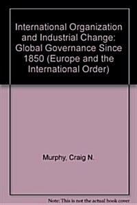 International Organization and Industrial Change (Hardcover)