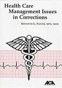 Health Care Management Issues in Corrections (Paperback)