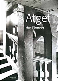 Atget the Pioneer (Hardcover)