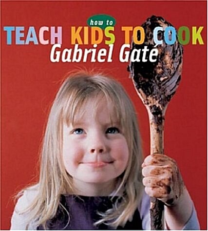 How to Teach Kids to Cook (Paperback)
