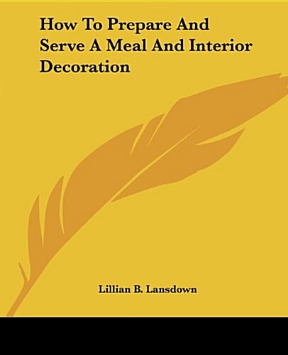 How to Prepare and Serve a Meal and Interior Decoration (Paperback)