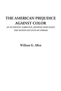 The American Prejudice Against Color (Paperback)