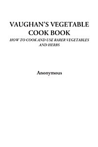 Vaughans Vegetable Cook Book (Paperback)