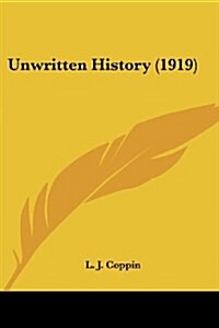 Unwritten History (1919) (Paperback)