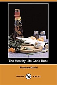 The Healthy Life Cook Book (Dodo Press) (Paperback)