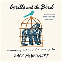 Gorilla and the Bird: A Memoir (Audio CD)