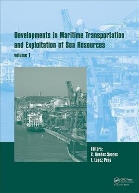 Developments in Maritime Transportation and Harvesting of Sea Resources (Volume 1): Proceedings of the 17th International Congress of the Internationa (Hardcover)