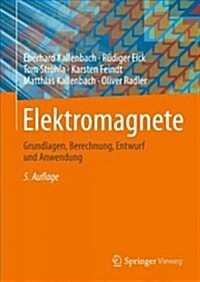 Elektromagnete: Grundlagen, Berechnung, Entwurf Und Anwendung (Hardcover, 5, 5., Uberarb. U.)