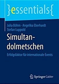 Simultandolmetschen: Erfolgsfaktor F? Internationale Events (Paperback, 1. Aufl. 2018)