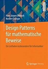 Design Patterns F? Mathematische Beweise: Ein Leitfaden Insbesondere F? Informatiker (Paperback, 1. Aufl. 2017)