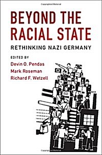 Beyond the Racial State : Rethinking Nazi Germany (Hardcover)