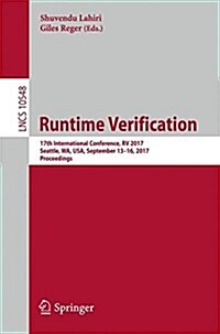 Runtime Verification: 17th International Conference, RV 2017, Seattle, Wa, USA, September 13-16, 2017, Proceedings (Paperback, 2017)