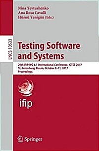 Testing Software and Systems: 29th Ifip Wg 6.1 International Conference, Ictss 2017, St. Petersburg, Russia, October 9-11, 2017, Proceedings (Paperback, 2017)