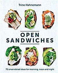 Open Sandwiches : 70 smorrebrod ideas for morning, noon and night (Hardcover)