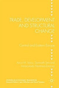 Trade, Development and Structural Change : Central and Eastern Europe (Hardcover, 1st ed. 2018)