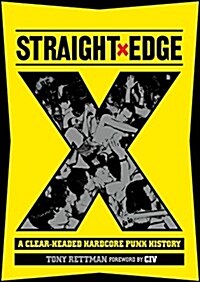 Straight Edge: A Clear-Headed Hardcore Punk History (Paperback)