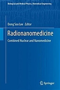Radionanomedicine: Combined Nuclear and Nanomedicine (Hardcover, 2018)