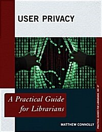 User Privacy: A Practical Guide for Librarians (Paperback)