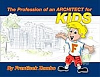 The Profession of an Architect for Kids (Paperback)