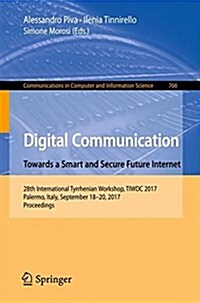 Digital Communication. Towards a Smart and Secure Future Internet: 28th International Tyrrhenian Workshop, Tiwdc 2017, Palermo, Italy, September 18-20 (Paperback, 2017)