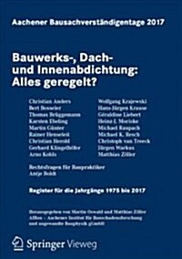 Aachener Bausachverst?digentage 2017: Bauwerks-, Dach- Und Innenabdichtung: Alles Geregelt? (Paperback, 1. Aufl. 2017)