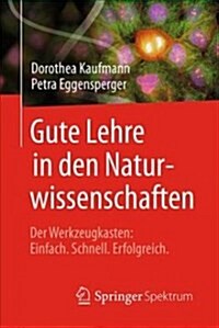 Gute Lehre in Den Naturwissenschaften: Der Werkzeugkasten: Einfach, Schnell, Erfolgreich (Paperback, 1. Aufl. 2017)