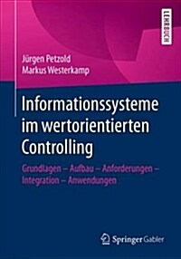 Informationssysteme Im Wertorientierten Controlling: Grundlagen - Aufbau - Anforderungen - Integration - Anwendungen (Paperback, 1. Aufl. 2018)