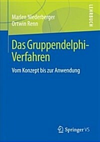 Das Gruppendelphi-Verfahren: Vom Konzept Bis Zur Anwendung (Paperback, 1. Aufl. 2018)